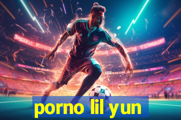 porno lil yun